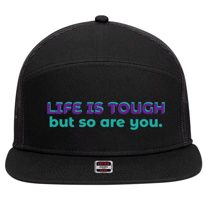 Life Is Tough But So Are You 7 Panel Mesh Trucker Snapback Hat