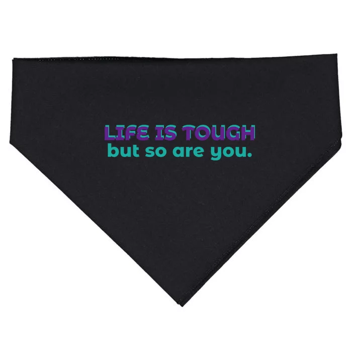 Life Is Tough But So Are You USA-Made Doggie Bandana