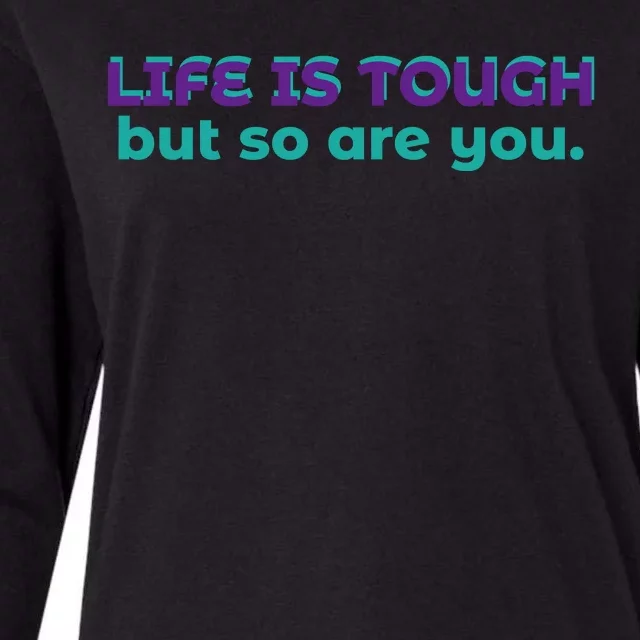 Life Is Tough But So Are You Womens Cotton Relaxed Long Sleeve T-Shirt