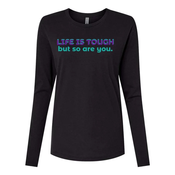 Life Is Tough But So Are You Womens Cotton Relaxed Long Sleeve T-Shirt