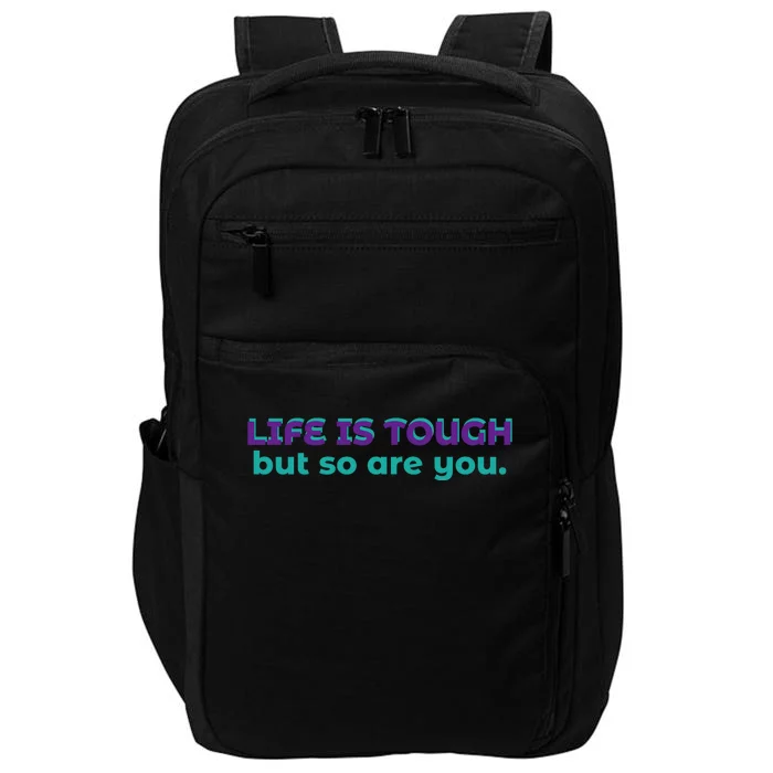 Life Is Tough But So Are You Impact Tech Backpack