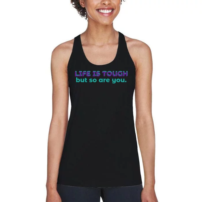 Life Is Tough But So Are You Women's Racerback Tank