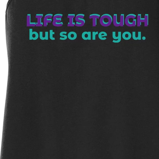 Life Is Tough But So Are You Women's Racerback Tank