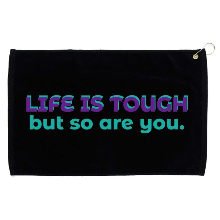 Life Is Tough But So Are You Grommeted Golf Towel