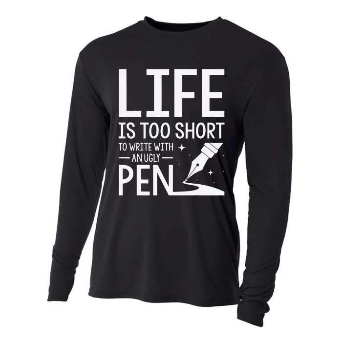 Life Is Too Short To Write With An Ugly Pen Funny Gift Cooling Performance Long Sleeve Crew