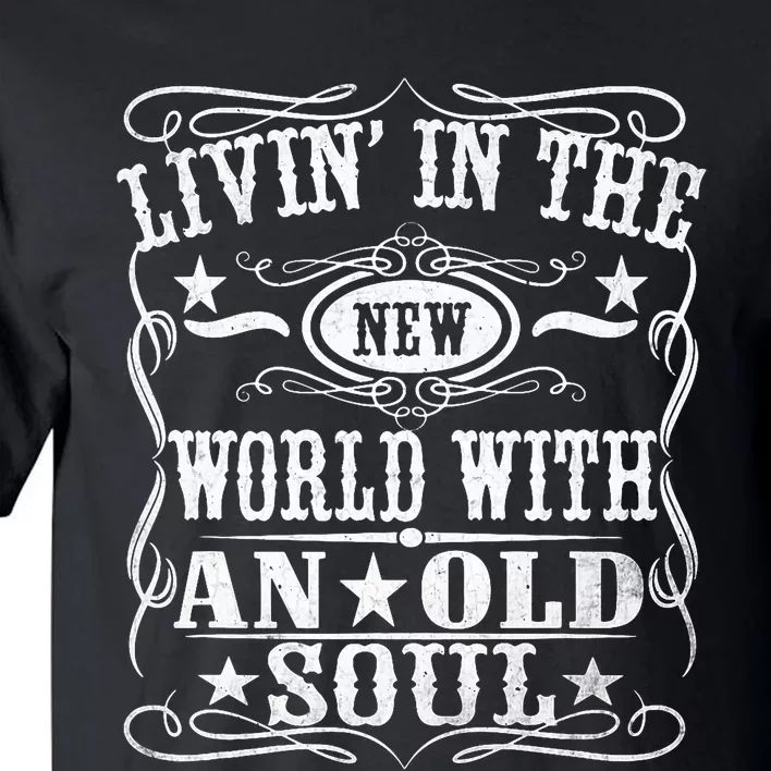 Living In The New World With An Old Soul Tall T-Shirt