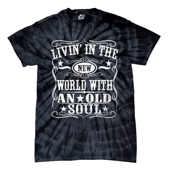 Living In The New World With An Old Soul Tie-Dye T-Shirt