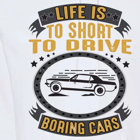 Life Is Too Short To Drive Boring Cars Funny Car Quote Premium Hoodie