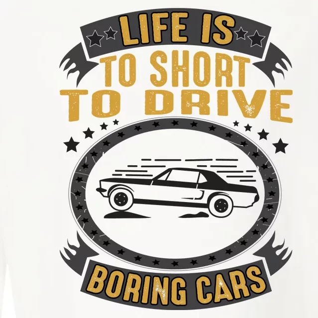 Life Is Too Short To Drive Boring Cars Funny Car Quote Cropped Pullover Crew