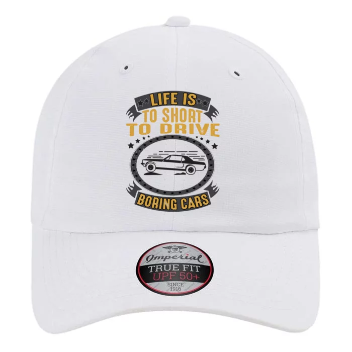 Life Is Too Short To Drive Boring Cars Funny Car Quote The Original Performance Cap