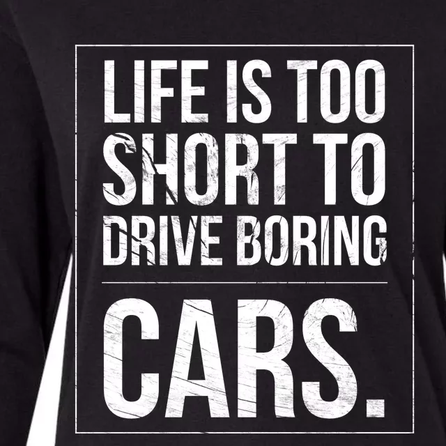 Life Is Too Short To Drive Boring Cars Funny Car Quote Distressed Womens Cotton Relaxed Long Sleeve T-Shirt