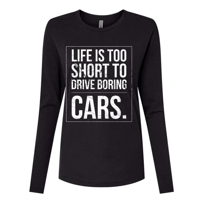 Life Is Too Short To Drive Boring Cars Funny Car Quote Distressed Womens Cotton Relaxed Long Sleeve T-Shirt