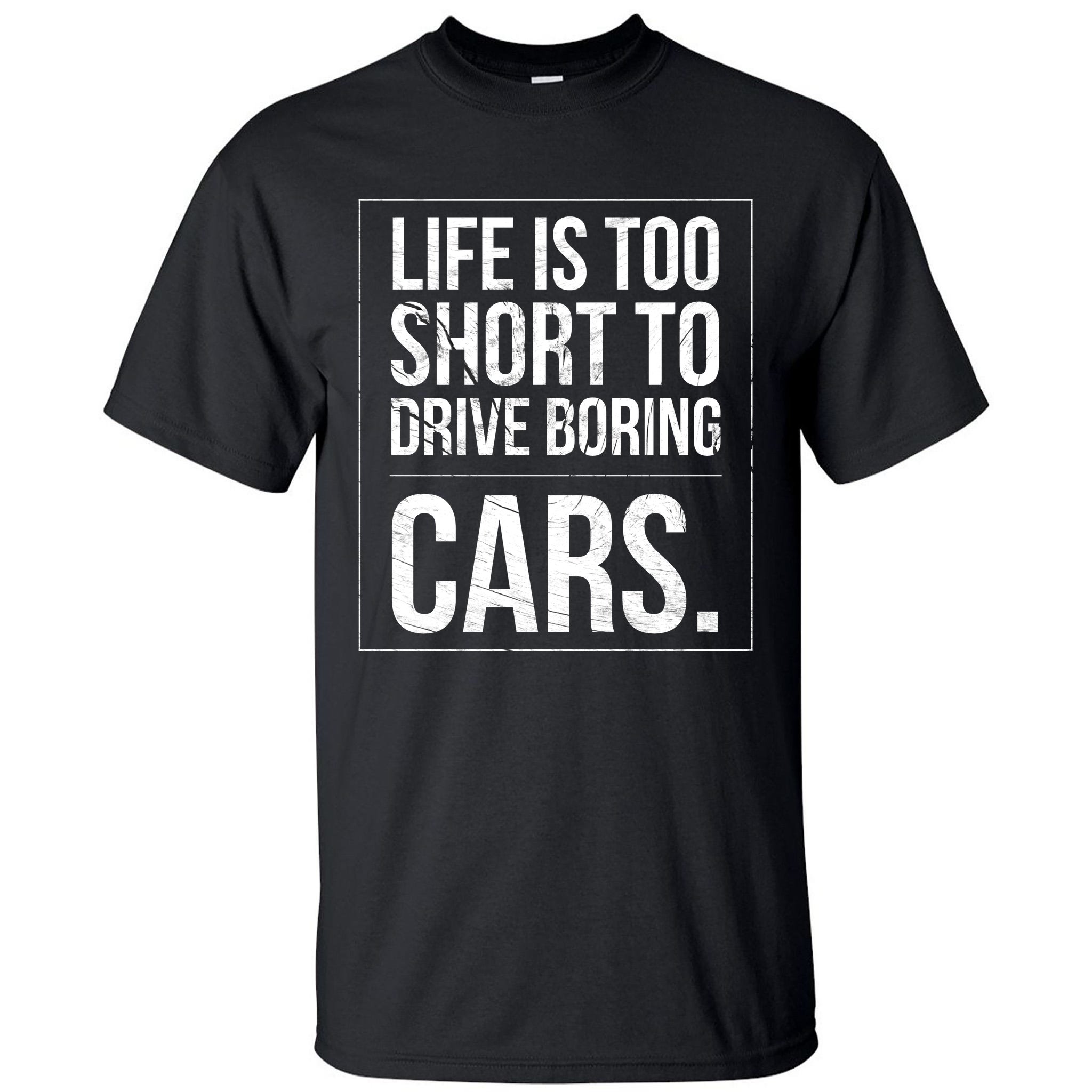 Life Is Too Short to Drive Boring Cars Funny Car Quote Distressed Tall T-Shirt