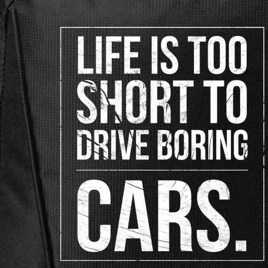 Life Is Too Short To Drive Boring Cars Funny Car Quote Distressed City Backpack