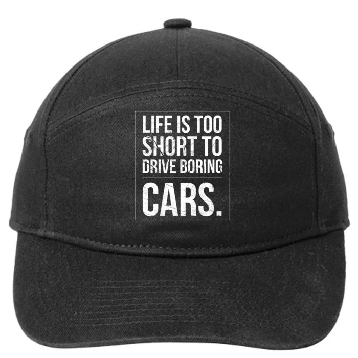 Life Is Too Short To Drive Boring Cars Funny Car Quote Distressed 7-Panel Snapback Hat