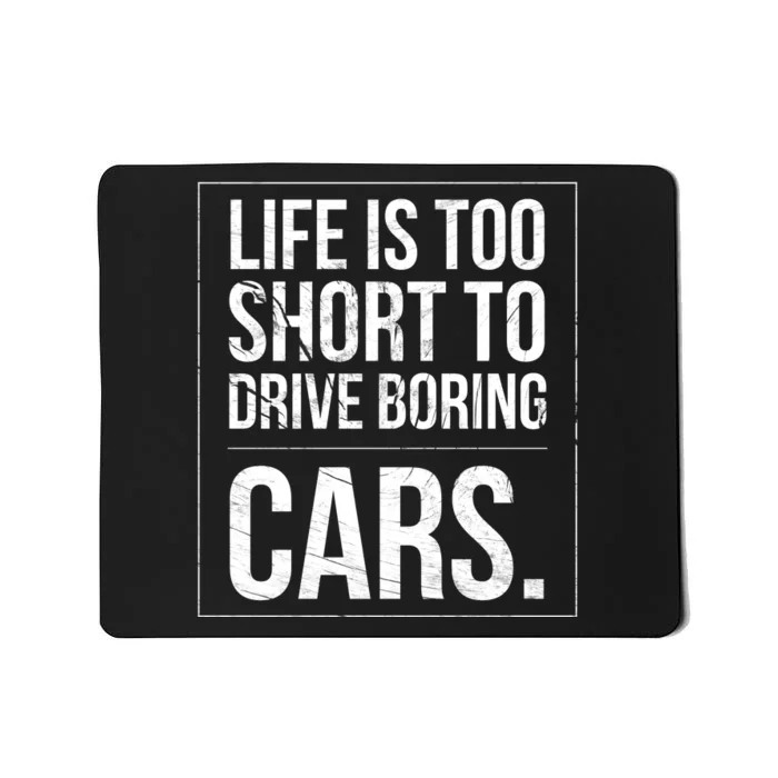 Life Is Too Short To Drive Boring Cars Funny Car Quote Distressed Mousepad