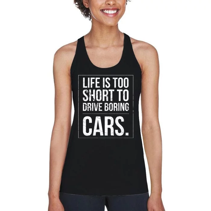 Life Is Too Short To Drive Boring Cars Funny Car Quote Distressed Women's Racerback Tank