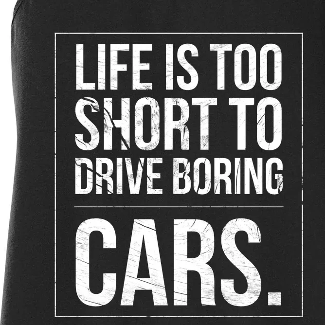 Life Is Too Short To Drive Boring Cars Funny Car Quote Distressed Women's Racerback Tank