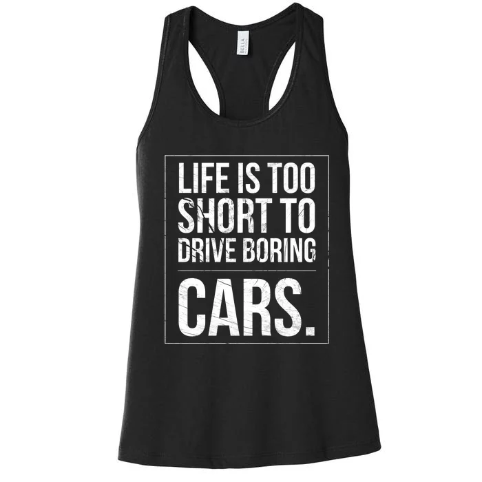 Life Is Too Short To Drive Boring Cars Funny Car Quote Distressed Women's Racerback Tank