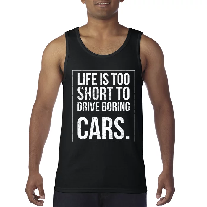 Life Is Too Short To Drive Boring Cars Funny Car Quote Distressed Tank Top