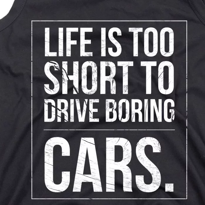 Life Is Too Short To Drive Boring Cars Funny Car Quote Distressed Tank Top