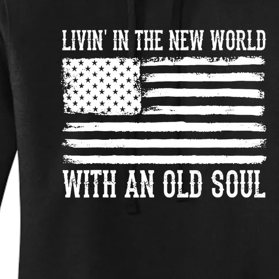 Living In The New World With An Old Soul America Flag Women's Pullover Hoodie