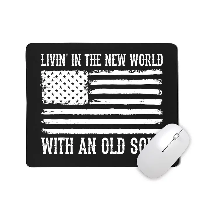 Living In The New World With An Old Soul America Flag Mousepad