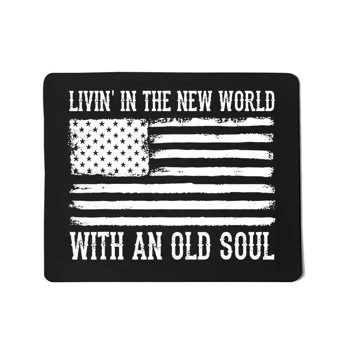 Living In The New World With An Old Soul America Flag Mousepad