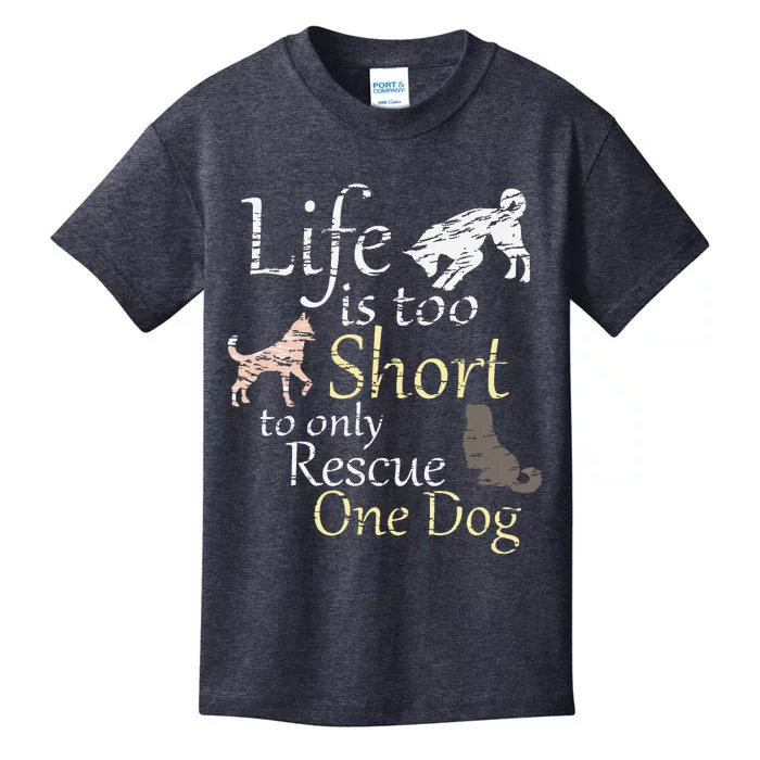 Life Is Too Short To Only Rescue One Dog Foster Mom Gift Kids T-Shirt