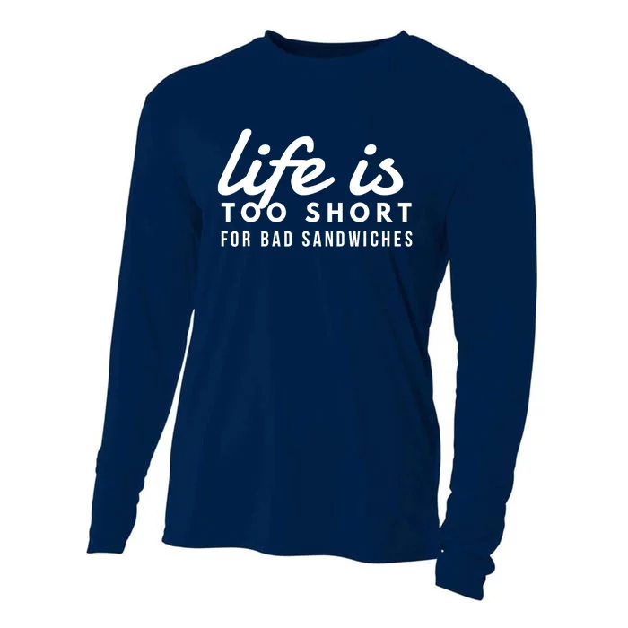 Life is Too Short for Bad Sandwiches Sandwich Artist & Lover Cooling Performance Long Sleeve Crew