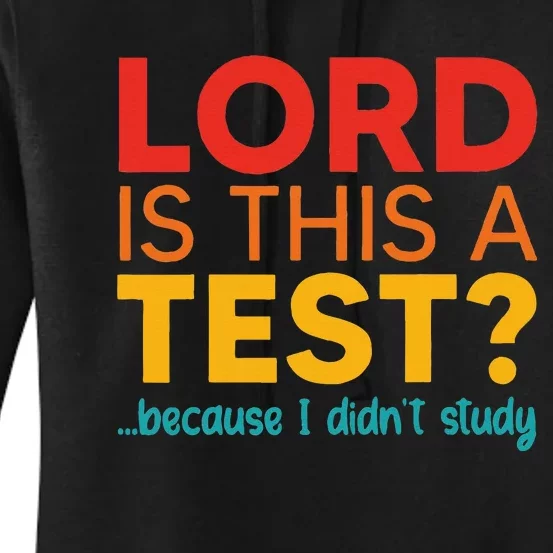 Lord Is This A Test Because I DidnT Study Women's Pullover Hoodie