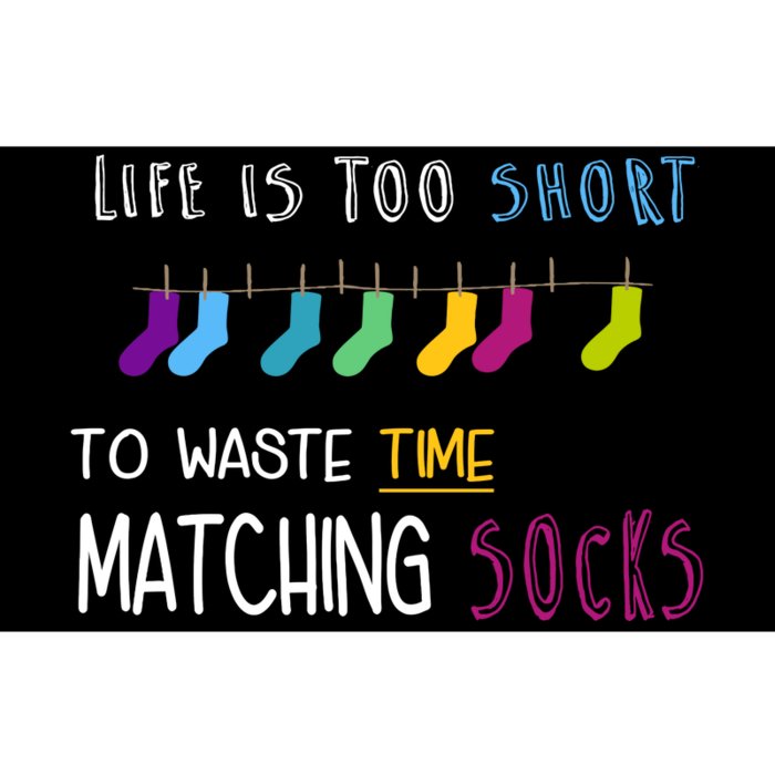 Life Is Too Short To Waste Time Matching Socks Bumper Sticker