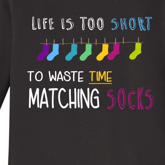 Life Is Too Short To Waste Time Matching Socks Baby Long Sleeve Bodysuit