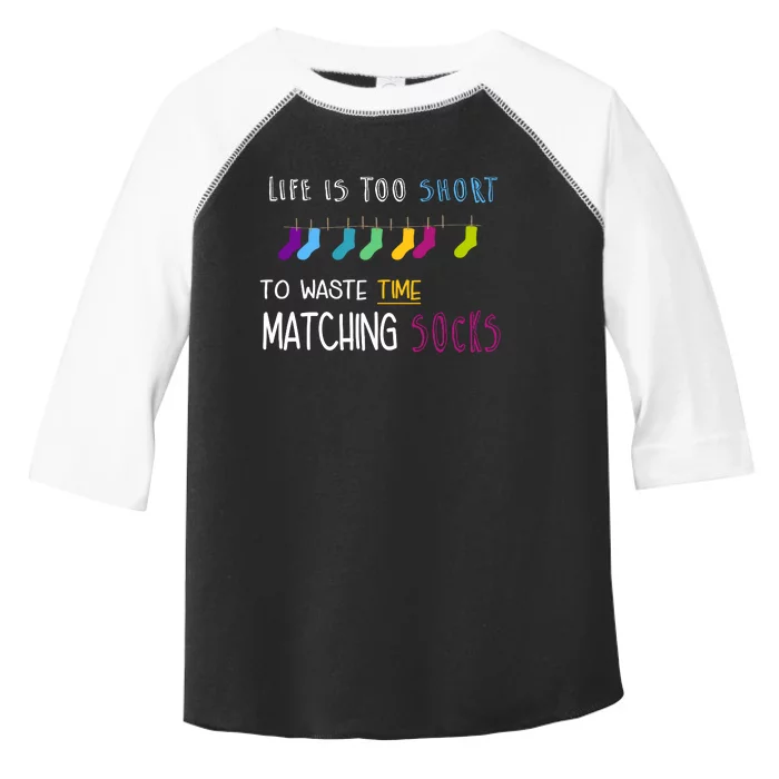 Life Is Too Short To Waste Time Matching Socks Toddler Fine Jersey T-Shirt