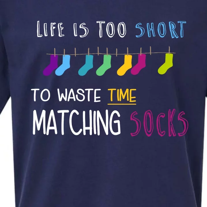 Life Is Too Short To Waste Time Matching Socks Sueded Cloud Jersey T-Shirt