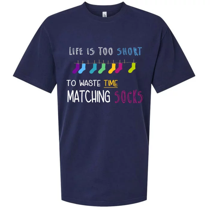 Life Is Too Short To Waste Time Matching Socks Sueded Cloud Jersey T-Shirt