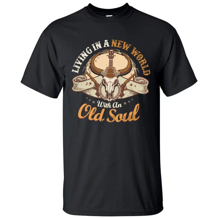 Living In The New World With An Old Soul Tall T-Shirt