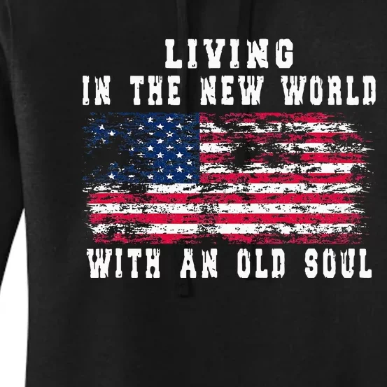 Living In The New World With An Old Soul America Flag Women's Pullover Hoodie