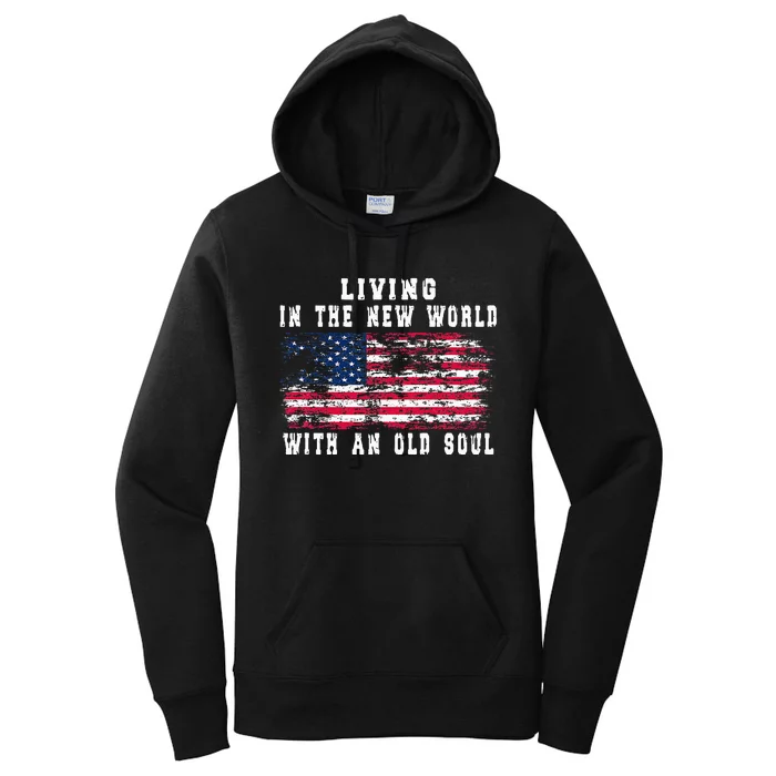 Living In The New World With An Old Soul America Flag Women's Pullover Hoodie