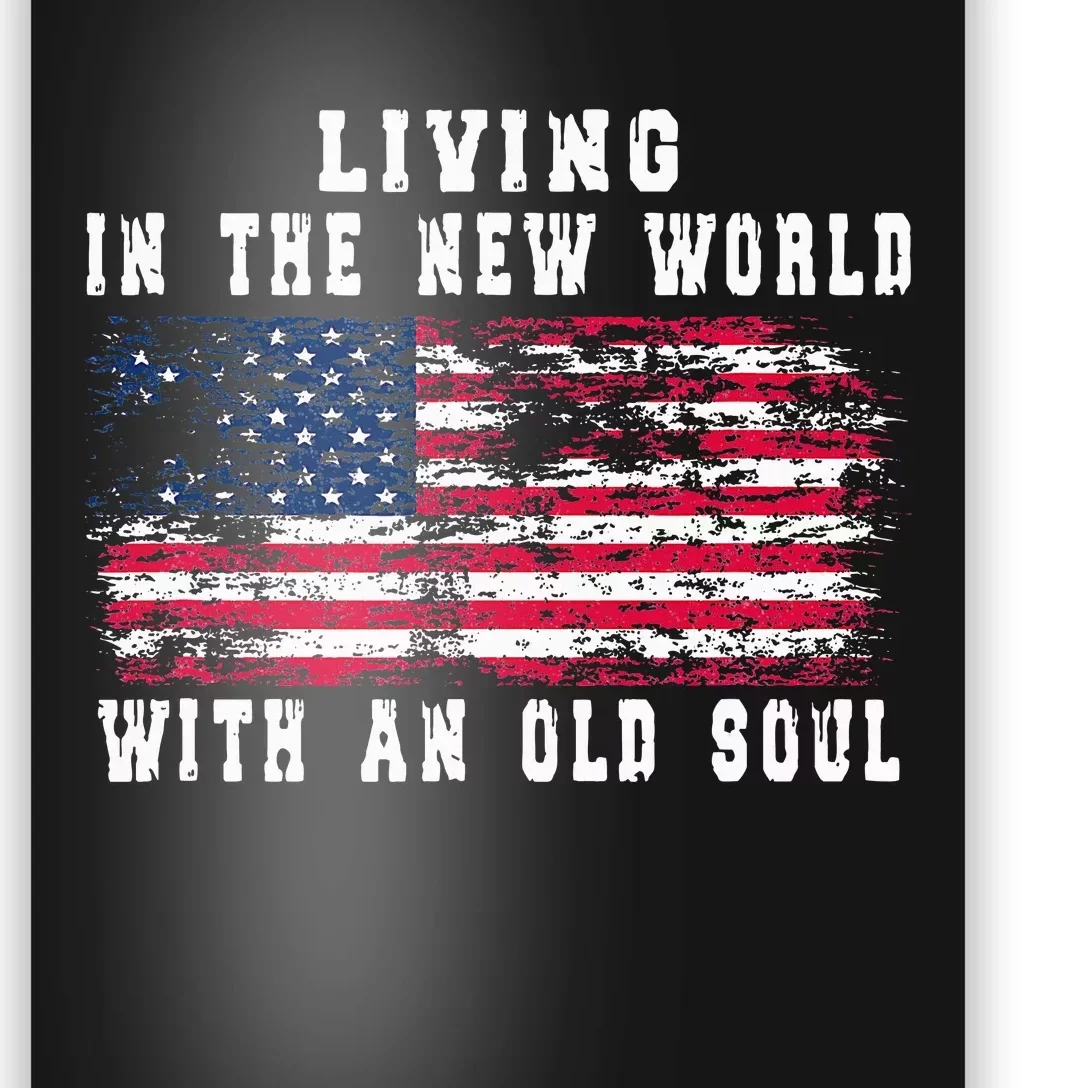 Living In The New World With An Old Soul America Flag Poster