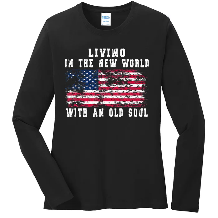 Living In The New World With An Old Soul America Flag Ladies Long Sleeve Shirt