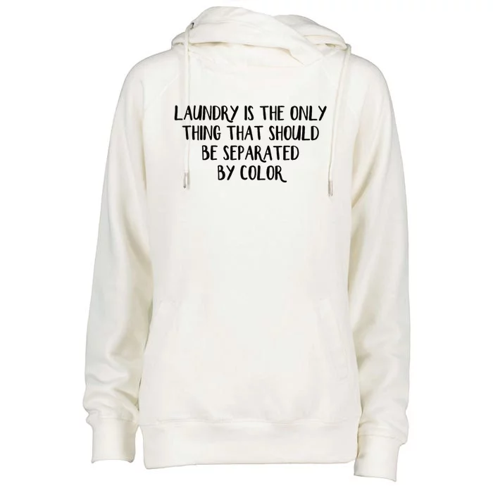 Laundry Is The Only Thing That Should Be Separated By Color Womens Funnel Neck Pullover Hood