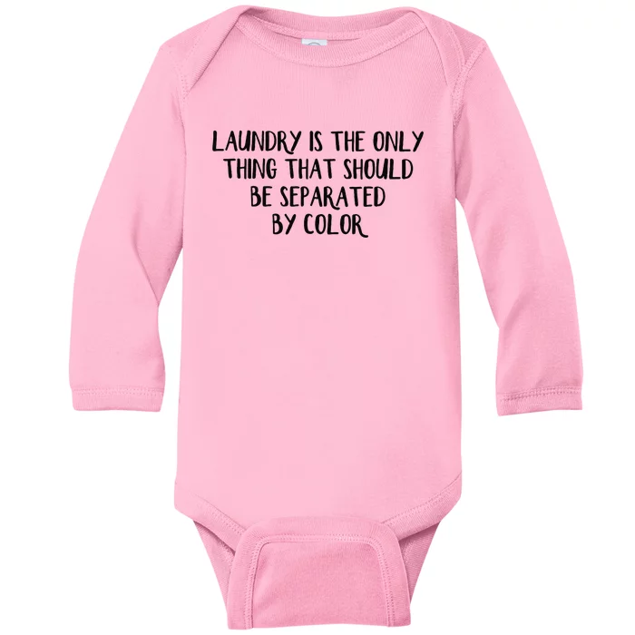 Laundry Is The Only Thing That Should Be Separated By Color Baby Long Sleeve Bodysuit