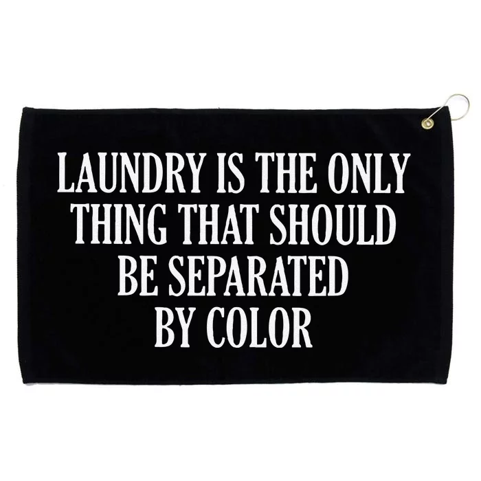 Laundry Is The Only Thing That Should Be Separated By Color Grommeted Golf Towel