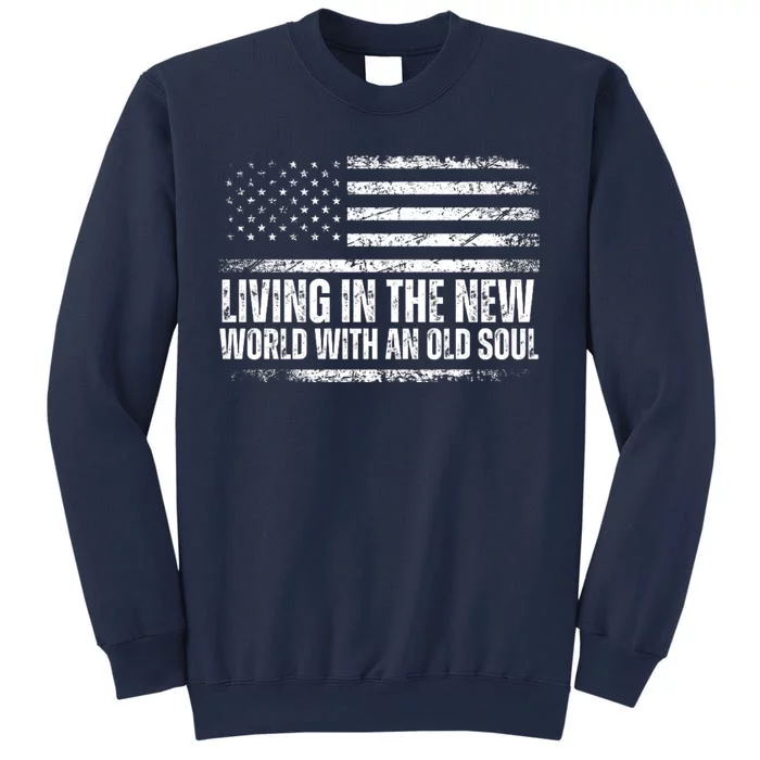 Living In The New World With An Old Soul America Flag Sweatshirt