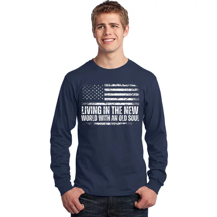 Living In The New World With An Old Soul America Flag Tall Long Sleeve T-Shirt