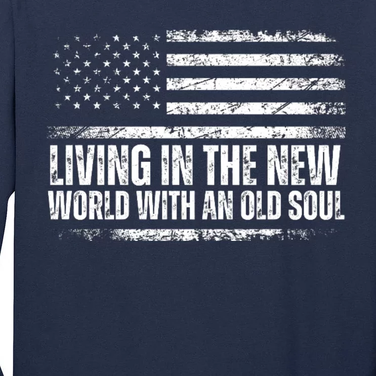 Living In The New World With An Old Soul America Flag Tall Long Sleeve T-Shirt