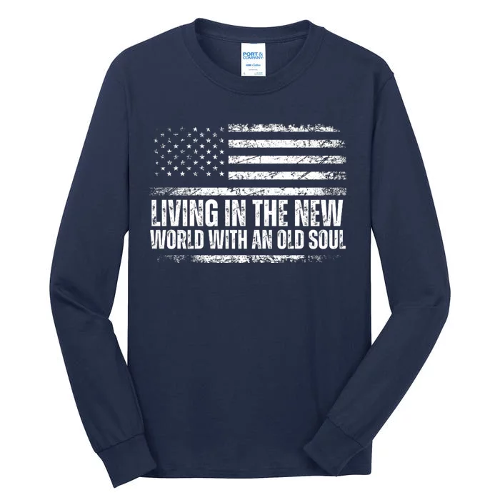 Living In The New World With An Old Soul America Flag Tall Long Sleeve T-Shirt