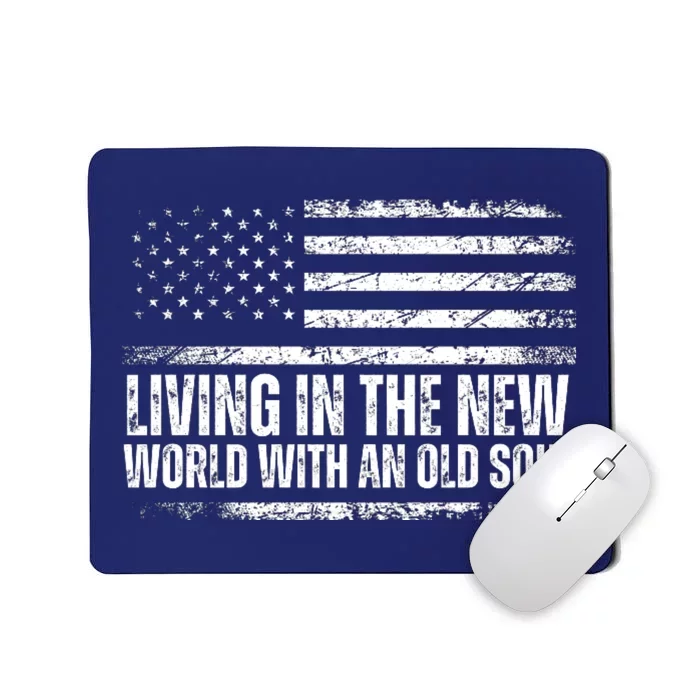 Living In The New World With An Old Soul America Flag Mousepad