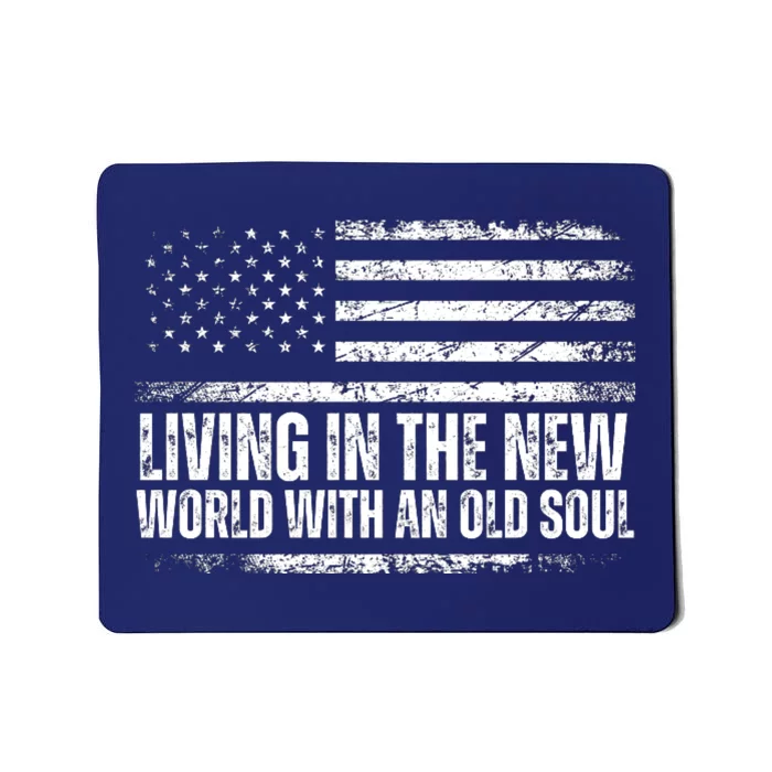 Living In The New World With An Old Soul America Flag Mousepad